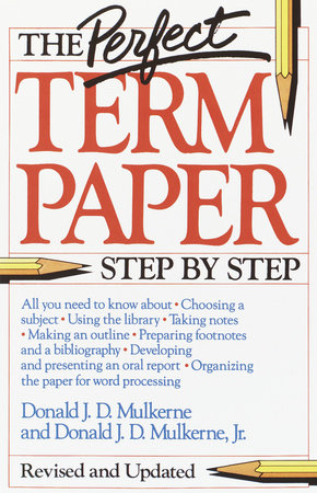 The Perfect Term Paper Paperback by Donald Mulkerne