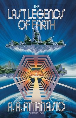 The Last Legends of Earth Paperback by A.A. Attanasio