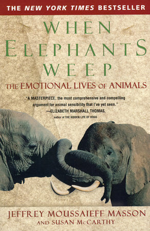 When Elephants Weep Paperback by Jeffrey Moussaieff Masson with Susan McCarthy