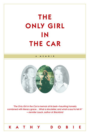 The Only Girl in the Car Paperback by Kathy Dobie