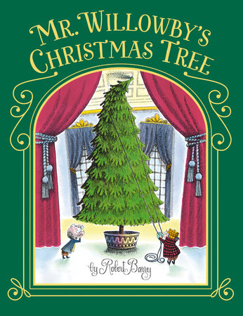 Mr. Willowby's Christmas Tree Hardcover by Robert Barry; Illustrated by Robert Barry