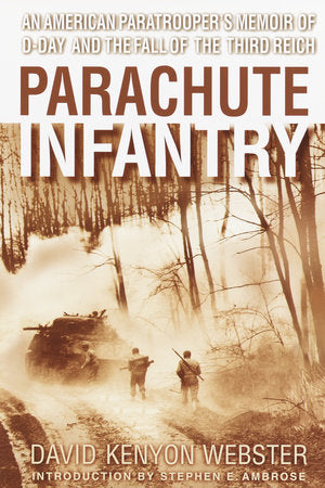 Parachute Infantry Paperback by David Kenyon Webster, Introduction by Stephen Ambrose