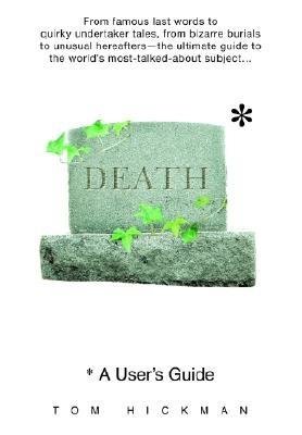 Death: A User's Guide Paperback by Tom Hickman