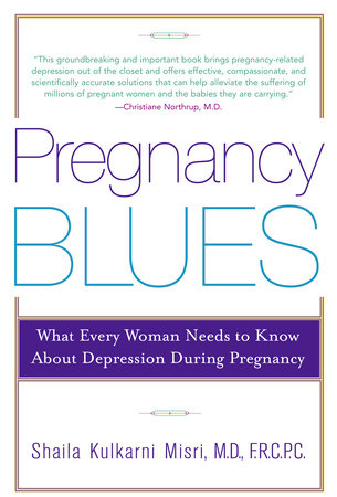 Pregnancy Blues Paperback by Shaila Kulkarni Misri, M.D., F.R.C.P.C.