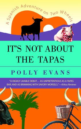 It's Not About the Tapas Paperback by Polly Evans