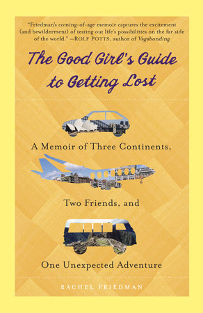 The Good Girl's Guide to Getting Lost Paperback by Rachel Friedman