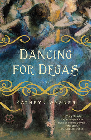Dancing for Degas Paperback by Kathryn Wagner