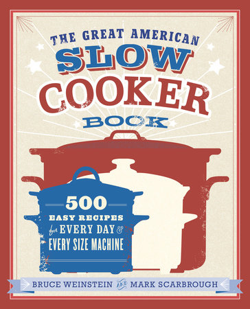 The Great American Slow Cooker Book Paperback by Bruce Weinstein and Mark Scarbrough