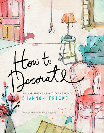 How to Decorate Paperback by Shannon Fricke; Photography by Prue Ruscoe