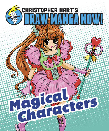 Magical Characters: Christopher Hart's Draw Manga Now! Paperback by Christopher Hart