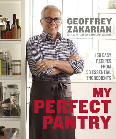 My Perfect Pantry Hardcover by Geoffrey Zakarian with Amy Stevenson and Margaret Zakarian