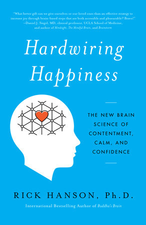Hardwiring Happiness Paperback by Rick Hanson, Ph.D.