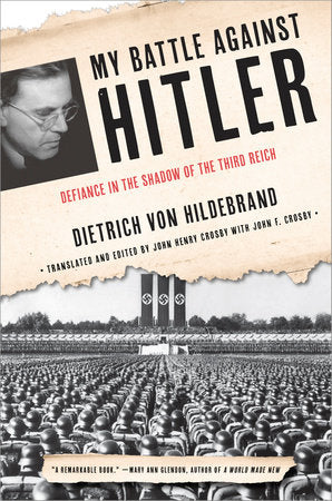 My Battle Against Hitler Paperback by Dietrich von Hildebrand; Foreword by Roger Scruton