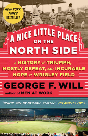 A Nice Little Place on the North Side Paperback by George F. Will