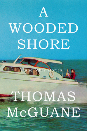 A Wooded Shore HC by Thomas McGuane