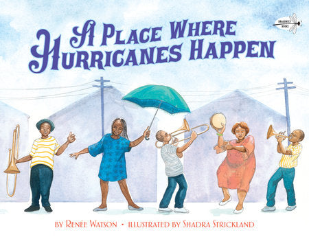 A Place Where Hurricanes Happen Paperback by Renee Watson; illustrated by Shadra Strickland