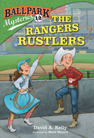 Ballpark Mysteries #12: The Rangers Rustlers Paperback by David A. Kelly; Illustrated by Mark Meyers