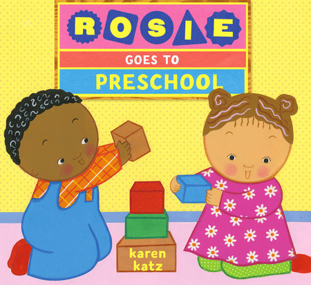 Rosie Goes to Preschool Ebook by Karen Katz