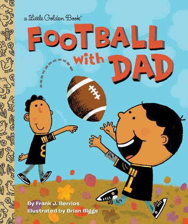 Football With Dad Hardcover by Frank J. Berrios; illustrated by Brian Biggs