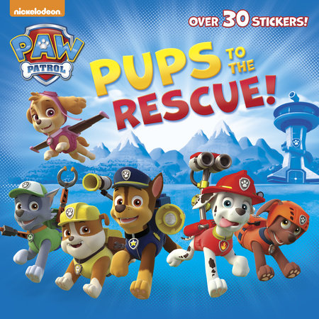 Pups to the Rescue! (Paw Patrol) Paperback by Random House; illustrated by Random House