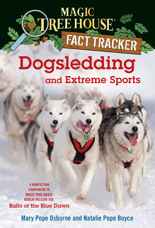 Dogsledding and Extreme Sports Paperback by Mary Pope Osborne and Natalie Pope Boyce; illustrated by Carlo Molinari