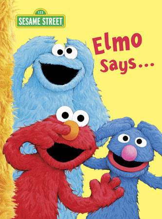 Elmo Says... (Sesame Street) EL by Sarah Albee; Illustrated by Tom Leigh