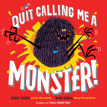 Quit Calling Me a Monster! Hardcover by Jory John; illustrated by Bob Shea