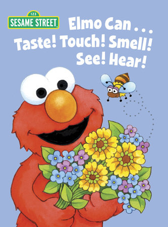 Elmo Can... Taste! Touch! Smell! See! Hear! (Sesame Street) EL by Michaela Muntean; illustrated by Maggie Swanson