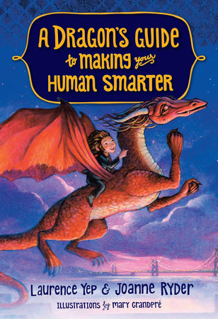 A Dragon's Guide to Making Your Human Smarter Paperback by Laurence Yep and Joanne Ryder