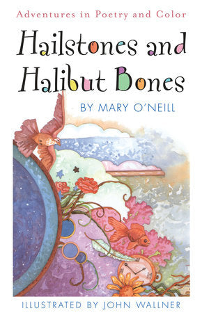 Hailstones and Halibut Bones Paperback by Mary O'Neill; illustrated by John Wallner