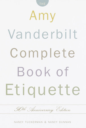 The Amy Vanderbilt Complete Book of Etiquette Hardcover by Nancy Tuckerman and Nancy Dunnan