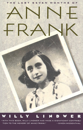 The Last Seven Months of Anne Frank Paperback by Willy Lindwer