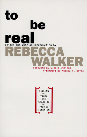 To Be Real Paperback by Edited and with and Introduction by Rebecca Walker