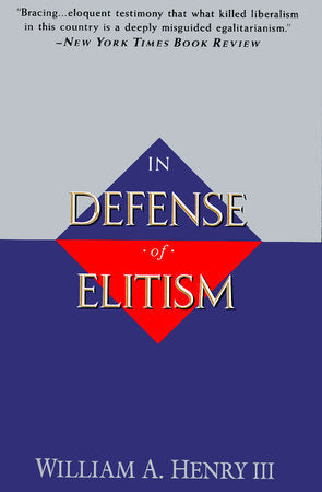 In Defense of Elitism Paperback by William A. Henry III