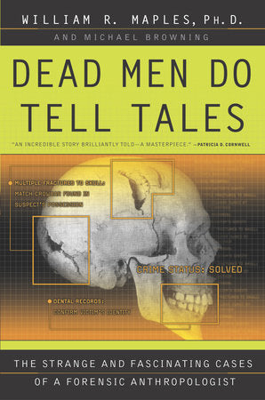 Dead Men Do Tell Tales Paperback by William R. Maples, Ph.D. and Michael Browning