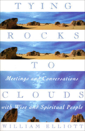 Tying Rocks to Clouds Paperback by William Elliott