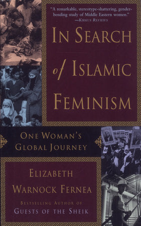 In Search of Islamic Feminism Paperback by Elizabeth Warnock Fernea