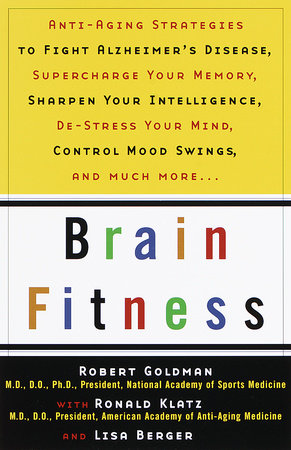Brain Fitness Paperback by Robert Goldman, M.D.; Contributions by Lisa Berger and Ronald Klatz