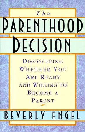 The Parenthood Decision Paperback by Beverly Engel