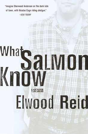 What Salmon Know Paperback by Elwood Reid