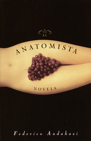 El Anatomista Paperback by Federico Andahazi