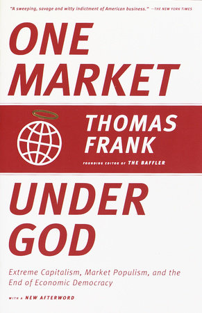 One Market Under God Paperback by Thomas Frank