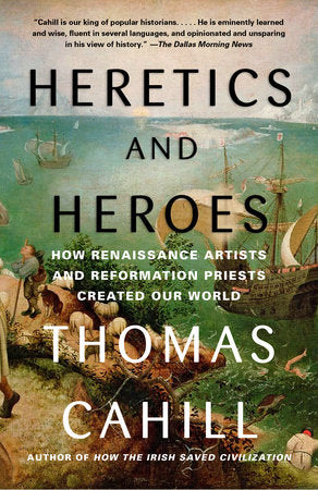 Heretics and Heroes Paperback by Thomas Cahill