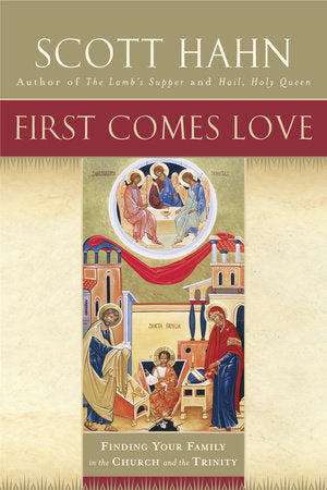 First Comes Love Paperback by Scott Hahn
