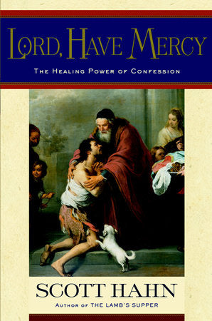 Lord, Have Mercy Hardcover by Scott Hahn