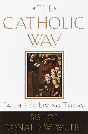 The Catholic Way Paperback by Bishop Donald W. Wuerl