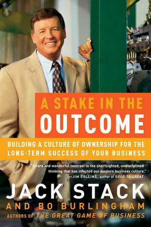 A Stake in the Outcome Paperback by Jack Stack and Bo Burlingham authors of The Great Game of Business