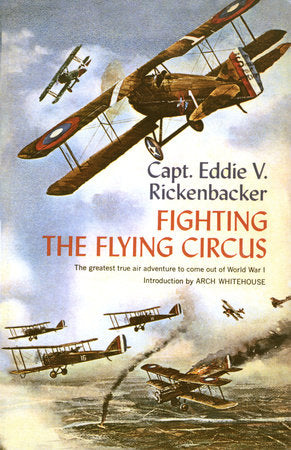 Fighting the Flying Circus Paperback by Captain Eddie V. Rickenbacker Introduction by Arch Whitehouse