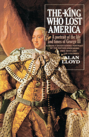 The King Who Lost America Paperback by Alan Lloyd