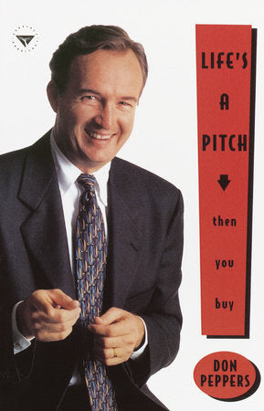 Life's A Pitch...Then You Buy Paperback by Don Peppers